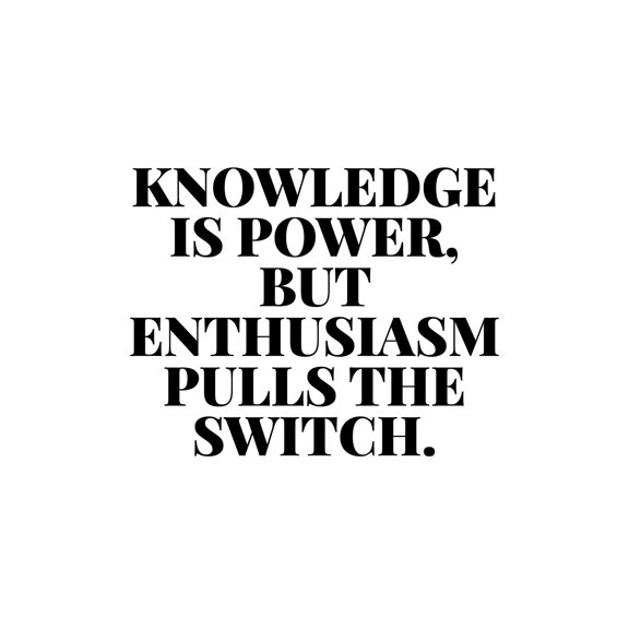 Vinyl Wall Art Decal - Knowledge Is Power But Enthusiasm Pulls The Switch - 10" x 13" - Modern Motivational Goals Quote Sticker For Home School Classroom Office Bedroom Decor
