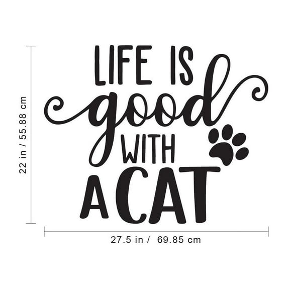 Vinyl Wall Art Decal - Life is Good with A Cat - 22" x 27.5" - Cute Kitty Paw Home Apartment Bedroom Living Room Decor - Trendy Furry Pet Lovers Work Office Business Indoor Quote