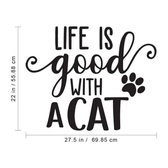 Vinyl Wall Art Decal - Life is Good with A Cat - 22" x 27.5" - Cute Kitty Paw Home Apartment Bedroom Living Room Decor - Trendy Furry Pet Lovers Work Office Business Indoor Quote