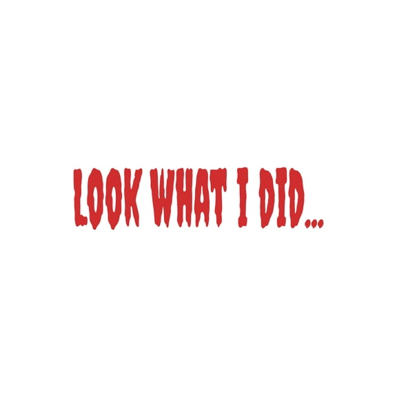 Vinyl Wall Art Decal - Look What I Did - 40" x 10" - Horror Design Seasonal Halloween Quote Sticker For Entryway Storefront Office Living Room Scary Spooky Decor