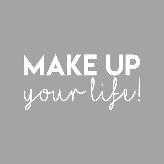 Vinyl Wall Art Decal - Make Up Your Life! - 10.5" x 22" - Trendy Motivational Woman Quote Sticker For Women Home Office Girls Bedroom Closet Living Room Apartment Store Decor