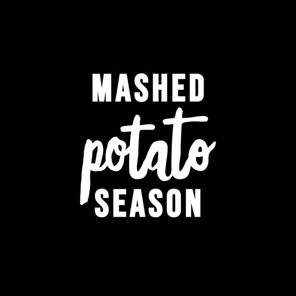 Vinyl Wall Art Decal - Mashed Potato Season - 10.5" x 10" - Trendy Inspiring Funny Thanksgiving Season Quote Sticker For Home Kitchen Dining Room Restaurant Storefront Windows Decor