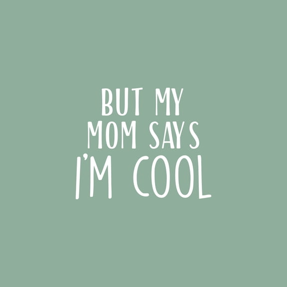 Vinyl Wall Art Decal - But My Mom Says I'm Cool - 17" x 20" - Modern Motivational Cute Quote Sticker For Teen Bedroom Living Room Kids Home School Office Decor