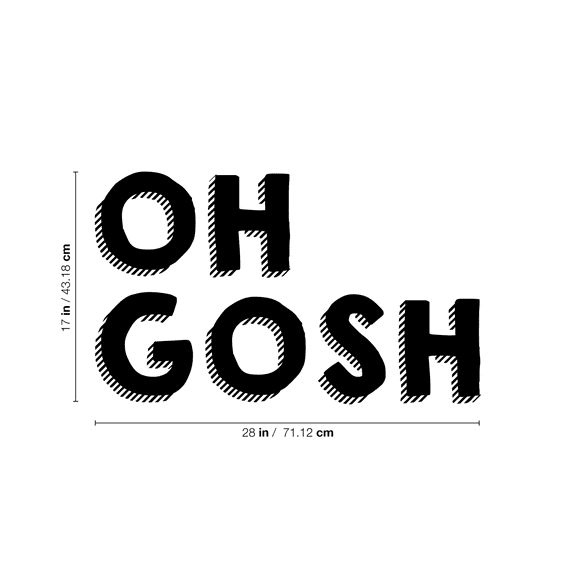 Vinyl Wall Art Decal - Oh Gosh - 17" x 28" - Trendy Humorous Slang Words Expression Quote For Home Teens Room Living Room Bedroom Kitchen Closet Decoration Sticker