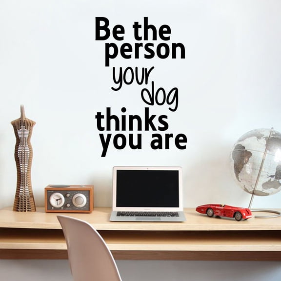 Vinyl Wall Art Decal - Be The Person Your Dog Thinks You are - 23" x 15" - Household Living Room Bedroom Workplace Inspirational Quote Sticker Wall Decals for Indoor Outdoor Decor