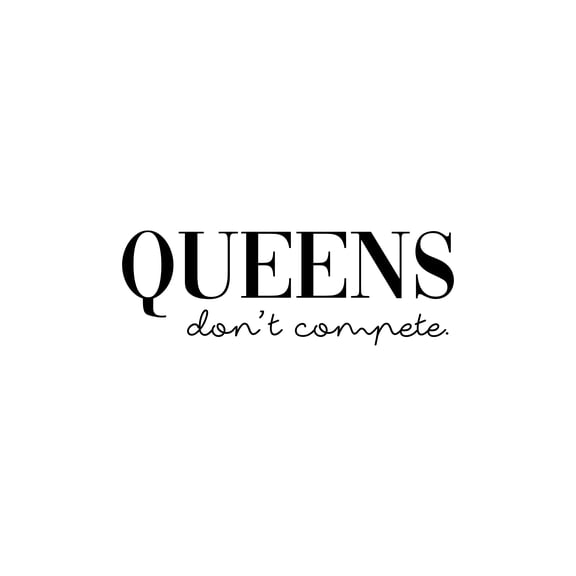 Vinyl Wall Art Decal - Queens Don't Compete - 7" x 20" - Trendy Motivational Feminism Quote Sticker For Woman Home Bedroom Living Room Store Work Office Decor