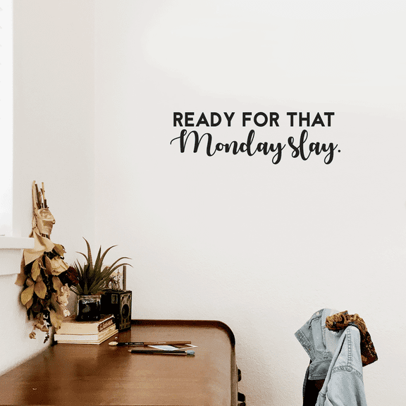 Vinyl Wall Art Decal - Ready For That Monday Slay - 9" x 30" - Trendy Motivational Quote For Home Apartment Bedroom Bathroom Office Workplace Coffe Shop Decoration Sticker