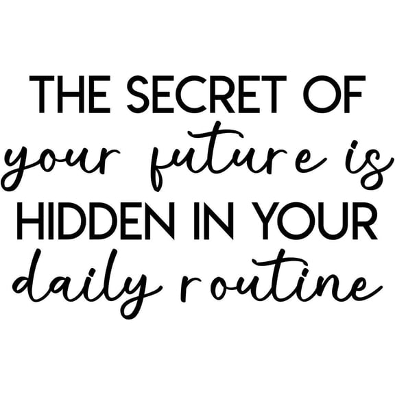 Vinyl Wall Art Decal - The Secret of Your Future is Hidden in Your Daily Routine - 13.5" x 22" - Trendy Motivational Quote Sticker for Home Bedroom Living Room Work Office Classroom Decor