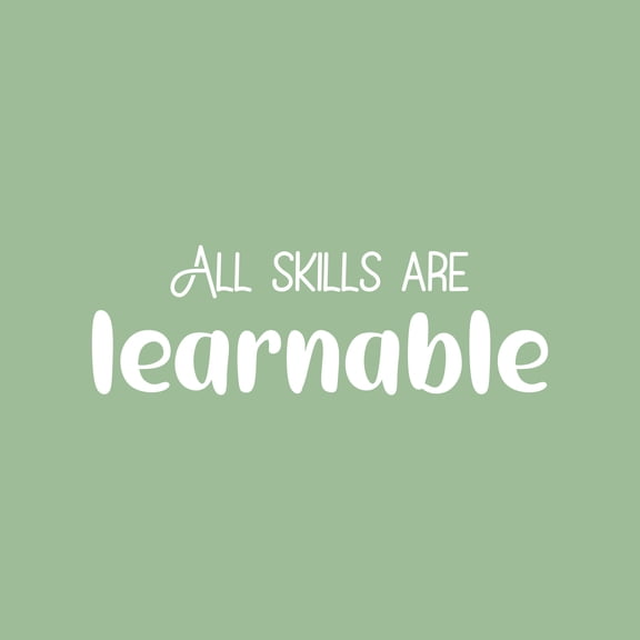 Vinyl Wall Art Decal - All Skills Are Learnable - 8" x 24.5" - Modern Fun Positive Classroom Quote Sticker For Home Living Room Playroom School Library Educational Decor