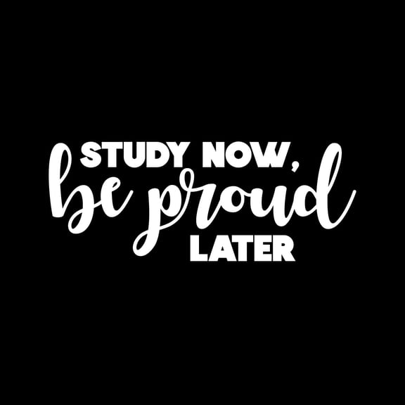 Vinyl Wall Art Decal - Study Now Be Proud Later - 5" x 13" - Trendy Motivational Positive Good Vibes Quote Sticker For Home Study Room Playroom School Classroom Library Office Decor
