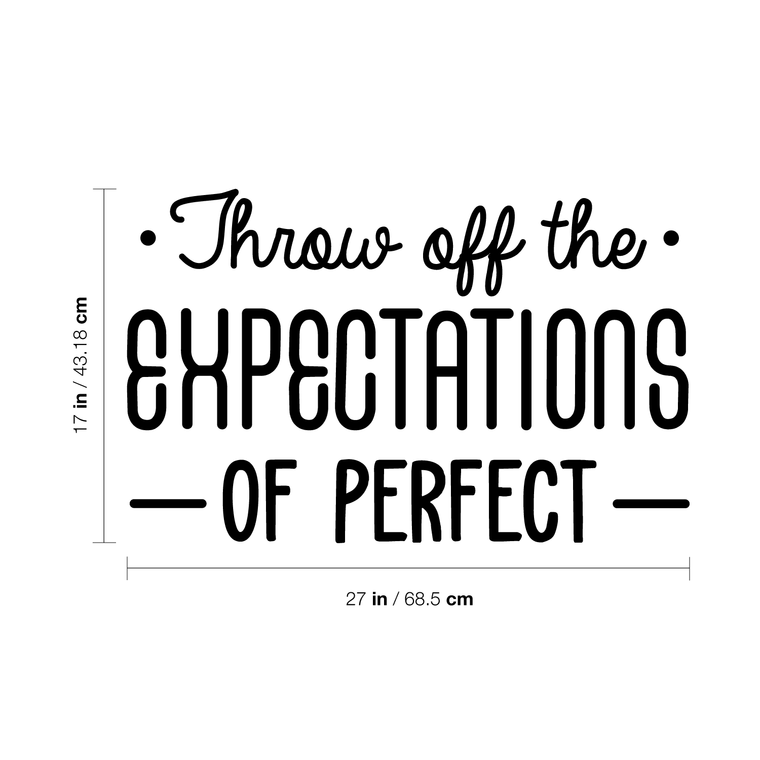 Vinyl Wall Art Decal Throw Off The Expectations Of Perfect 17" x 27