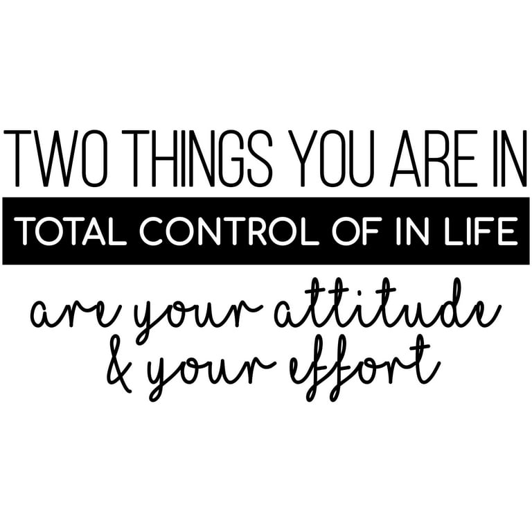 https://i5.walmartimages.com/seo/Vinyl-Wall-Art-Decal-Two-Things-You-Are-In-Total-Control-Life-Attitude-Effort-13-x-25-Modern-Motivational-Quote-For-Home-Bedroom-Living-Room-Office-W_338ced82-4e53-454c-a062-cd4ad2772efb.787c365a40663bbe230838198a004aca.jpeg?odnHeight=768&odnWidth=768&odnBg=FFFFFF