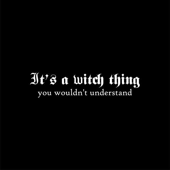 Vinyl Wall Art Decal - It's A Witch Thing You Wouldn't Understand - 5.6" x 25" - Trendy Fun Halloween Seasonal Quote Sticker For Living Room Windows Doors Storefront Coffee Shop Decor