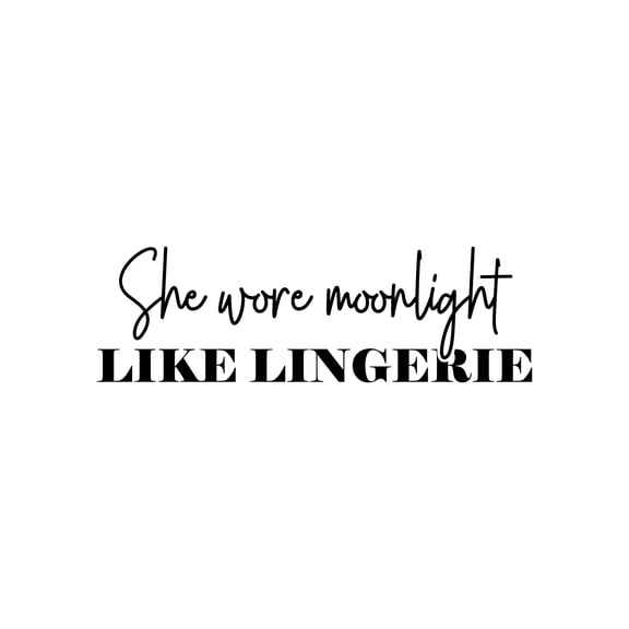 Vinyl Wall Art Decal - She Wore Moonlight Like Lingerie - 9" x 30" - Trendy Inspirational Quote Sticker For Women Home Living Room Woman Bedroom Makeup Mirror Decor
