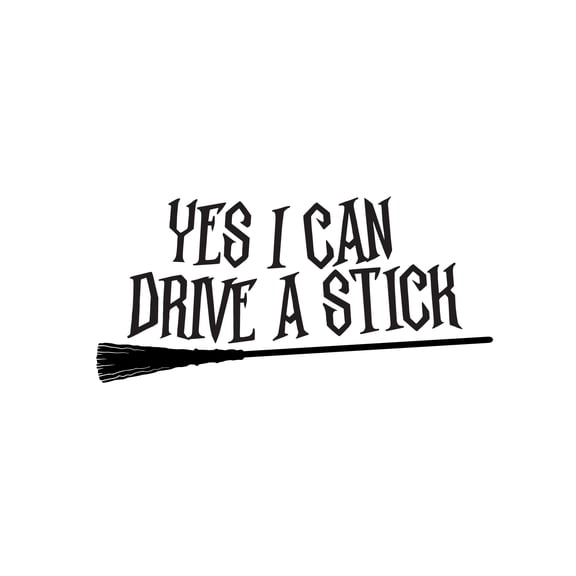 Vinyl Wall Art Decal - Yes I Can Drive A Stick - 12" x 25" - Trendy Fun Halloween Humorous Quote Broom Shape Sticker For Living Room Windows Doors Storefront Coffee Shop Spooky Decor
