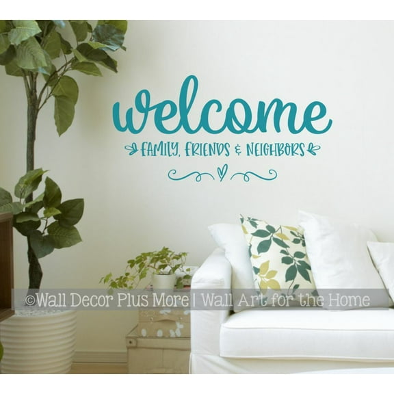 Vinyl Wall Art Welcome Family Friend Neighbors - Quote Decals for Wall Art Décor - Quotes Wall Decor for Living Room, Kitchen & Dining Room 23x12- Inch Teal