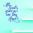 thumbnail image 1 of Vinyl Wall Decal Sticker : All Gods Grace In One Tiny Face Home Decor Picture Art 14 x 28 Inches, 1 of 1