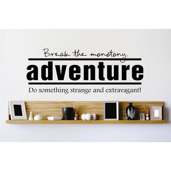 Vinyl Wall Decal Sticker : Break The Monotony Adventure Do Something Strange & Extravagant Quote Design Decor Bedroom 14x28 Inches