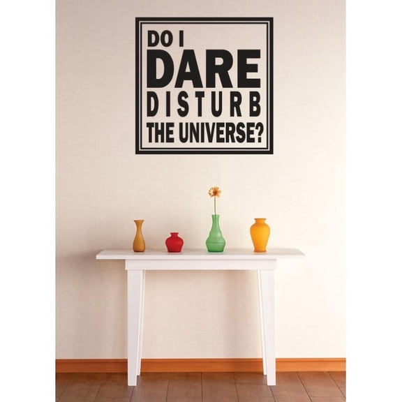 Vinyl Wall Decal Sticker : Do I Dare Disturb The Universe ? Quote Picture Art Peel & Stick Mural 12x12 Inches