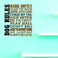 thumbnail image 1 of Vinyl Wall Decal Sticker : Dogs Rules Bark Softly Show Affection Don't Beg Ask To Go Outside No Jumping Be Loyal 14 x 28 Inches, 1 of 1
