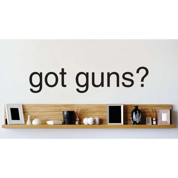 Vinyl Wall Decal Sticker : Got Guns ? Firearm Quote Picture Art Peel & Stick Mural 8x20 Inches