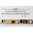 thumbnail image 1 of Vinyl Wall Decal Sticker : He Who Obtains Has Little. He Who Scatters Has Much Life Quote Picture Art Peel & Stick Mural 16x40 Inches, 1 of 1