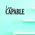 thumbnail image 1 of Vinyl Wall Decal Sticker : I Am Capable Home Decor Picture Art 10 x 20 Inches, 1 of 1