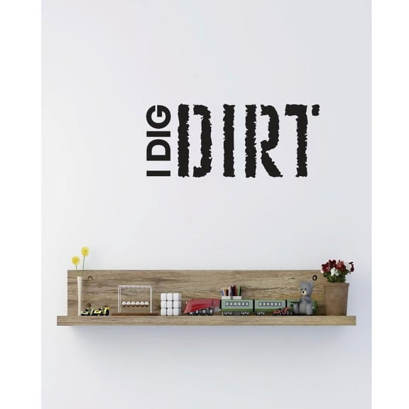 Vinyl Wall Decal Sticker : I Dig Dirt Quote Bedroom Bathroom Living Room Picture Art Peel & Stick Mural Size: 14 Inches X 28 Inches -