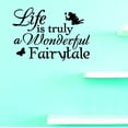 thumbnail image 1 of Vinyl Wall Decal Sticker : Life Is Truly A Wonderful Fairytale Home Decor Picture Art 14 x 28 Inches, 1 of 1