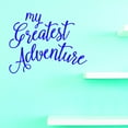 thumbnail image 1 of Vinyl Wall Decal Sticker : My Greatest Adventure Home Decor Picture Art 14 x 28 Inches, 1 of 1