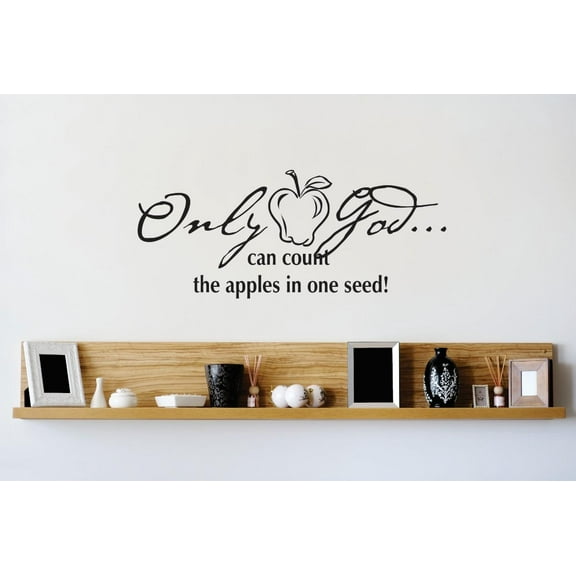 Vinyl Wall Decal Sticker : Only God Can Count The Apples In One Seed Image Quote Bedroom Bathroom Living Room Picture Art Peel & Stick Mural Size: 10 Inches X 20 Inches - 22 Colors Available