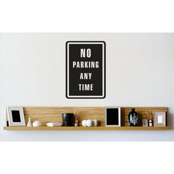 Vinyl Wall Decal Sticker : No Parking Any Time Sign Image Quote Bedroom Bathroom Living Room Picture Art Peel & Stick Mural Size: 20 Inches X 40 Inches -