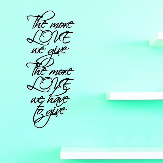 Vinyl Wall Decal Sticker : The More Love We Give The More Love We Have To Give Home Decor Picture Art 20 x 40 Inches