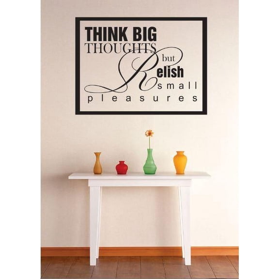 Vinyl Wall Decal Sticker : Think Big Thoughts But Relish Small Pleasures Quote Bedroom Bathroom Living Room Picture Art Peel & Stick Mural Size: 12 Inches X 12 Inches -