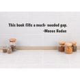 thumbnail image 1 of Vinyl Wall Decal Sticker : This book fills a much-needed gap. - Moses Hadas Quote 6x30 Inches, 1 of 2