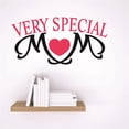 thumbnail image 1 of Vinyl Wall Decal Sticker : VERY SPECIAL MOM Design Children Son Daughter Family Love Quote 15x15 Inches, 1 of 2