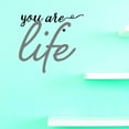 thumbnail image 1 of Vinyl Wall Decal Sticker : You Are Life Home Decor Picture Art 18 x 18 Inches, 1 of 1