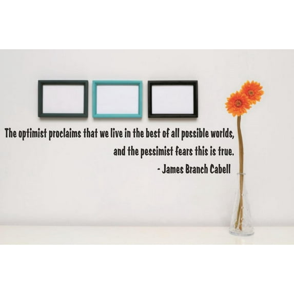Vinyl Wall Decal Sticker : optimist proclaims that we live in best of all possible worlds, pessimist fears this is true Quote 4 x 16