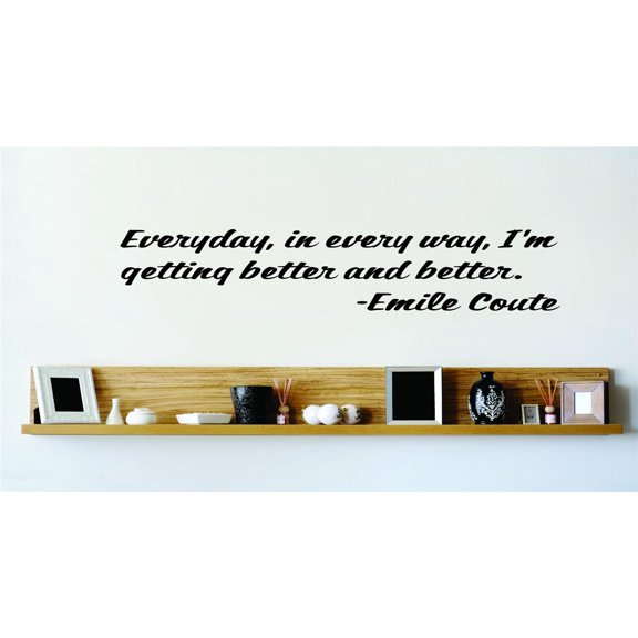 Vinyl Wall Quote Decals for Home - Everyday, in every way, Im getting better and better Emile Coute Stylish Wall Sticker for Easy Home Decoration - Size: 8 In x 32 In