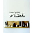 thumbnail image 1 of Vinyl Wall Quote Decals for Home - Gather Together In Gratitude Stylish Wall Sticker for Easy Home Decoration - Size: 19 In x 36 In, 1 of 3