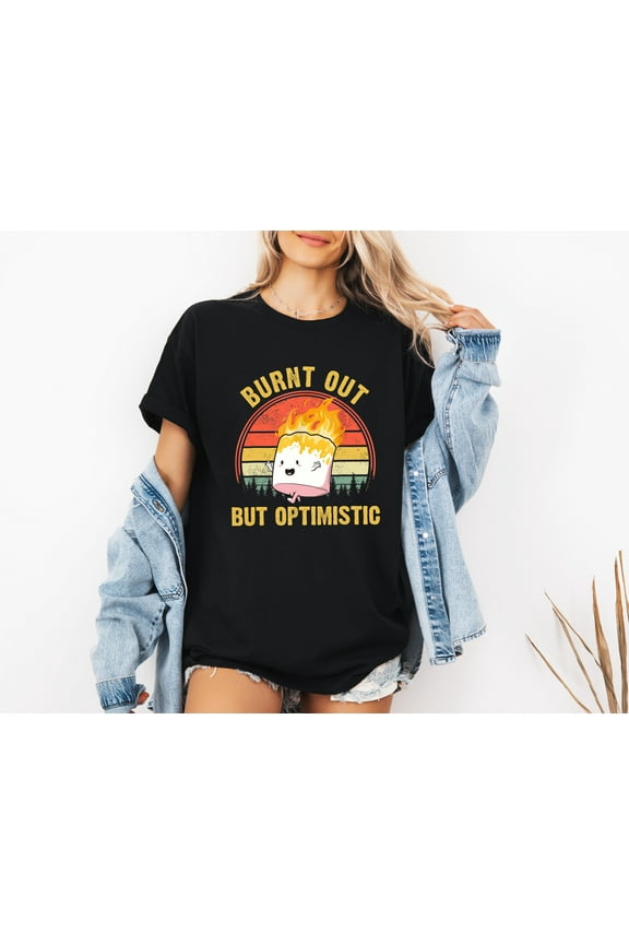 Burnt Out But Optimistic T-Shirt, Marshmallow Camping Sweatshirt, Cozy Hoodie for Campers