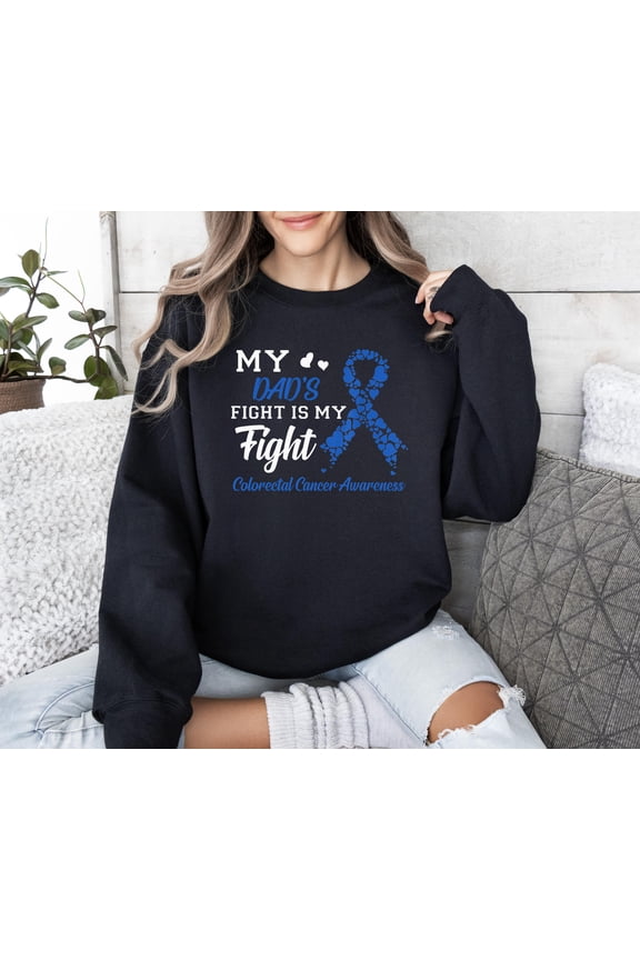 My Dad's Fight Is My Fight T-Shirt, Colorectal Cancer Awareness Sweatshirt, Supportive Dad Hoodie