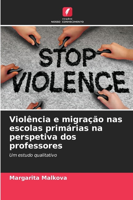 ViolÃªncia e migraÃ§Ã£o nas escolas primÃ¡rias na perspetiva dos professores, (Paperback)