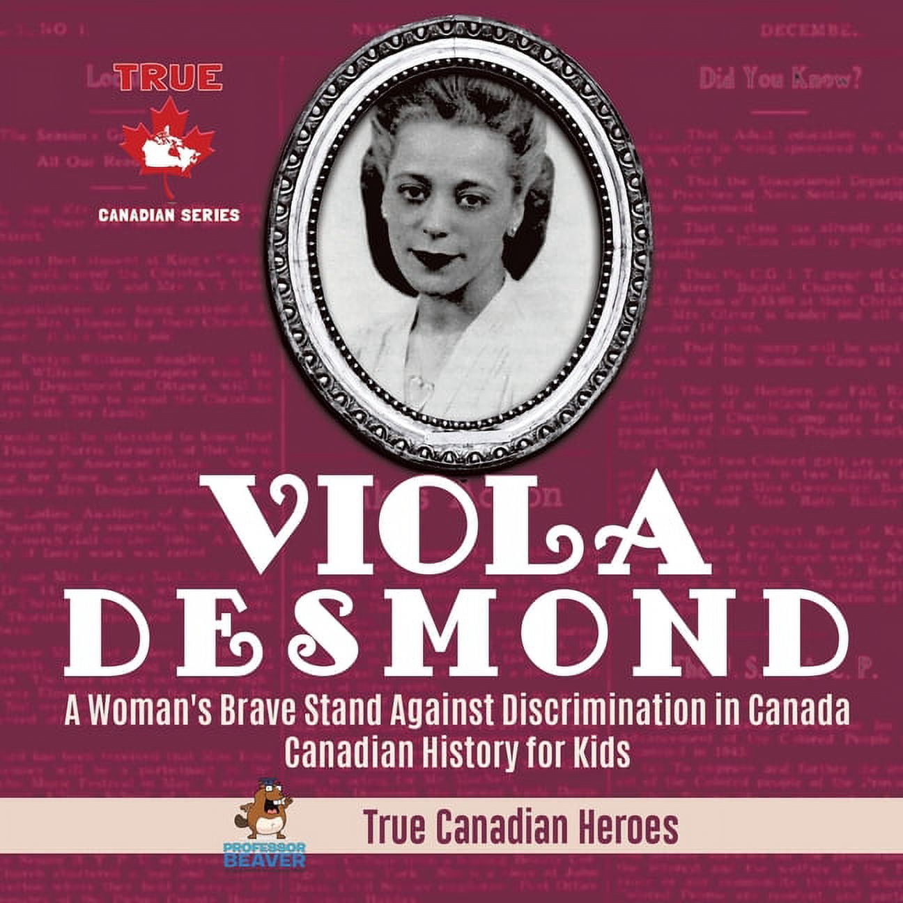 Viola Desmond - A Woman's Brave Stand Against Discrimination in Canada Canadian History for Kids True Canadian Heroes, (Paperback)