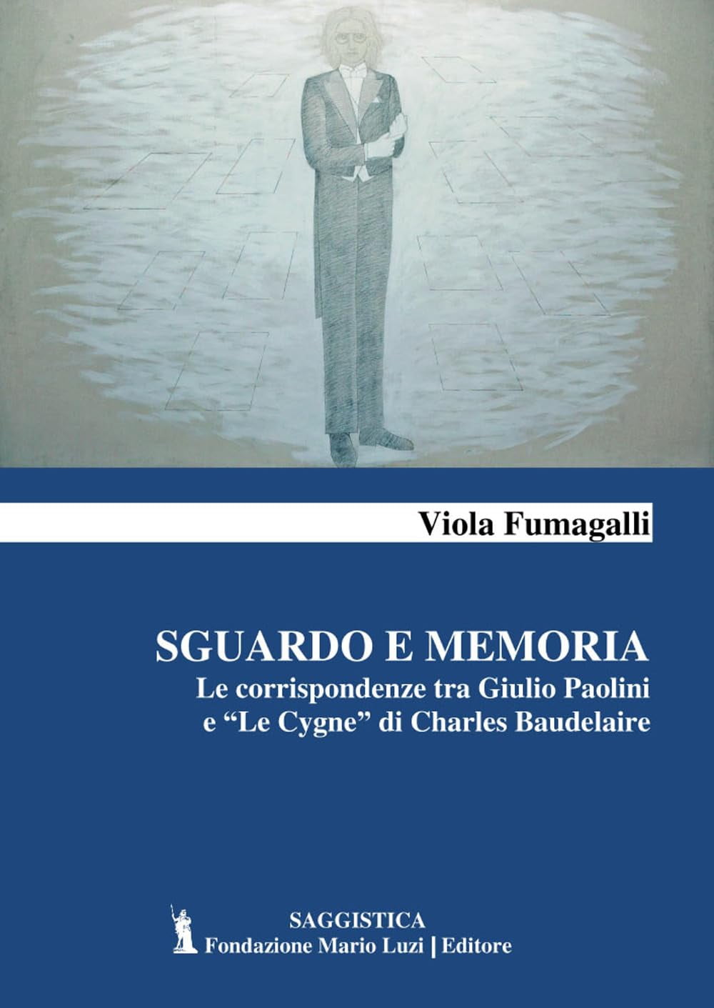 Viola Fumagalli Sguardo e memoria. Le corrispondenze tra Giulio Paolini e «Le Cygne (Paperback)