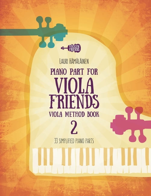 Viola Method Books for Beginner Viola St Piano Part for Viola Friends Viola Method Book 2: 33 Simplified Piano Parts, (Paperback)