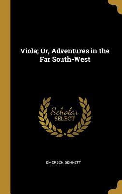Viola; Or, Adventures in the Far South-West Hardcover