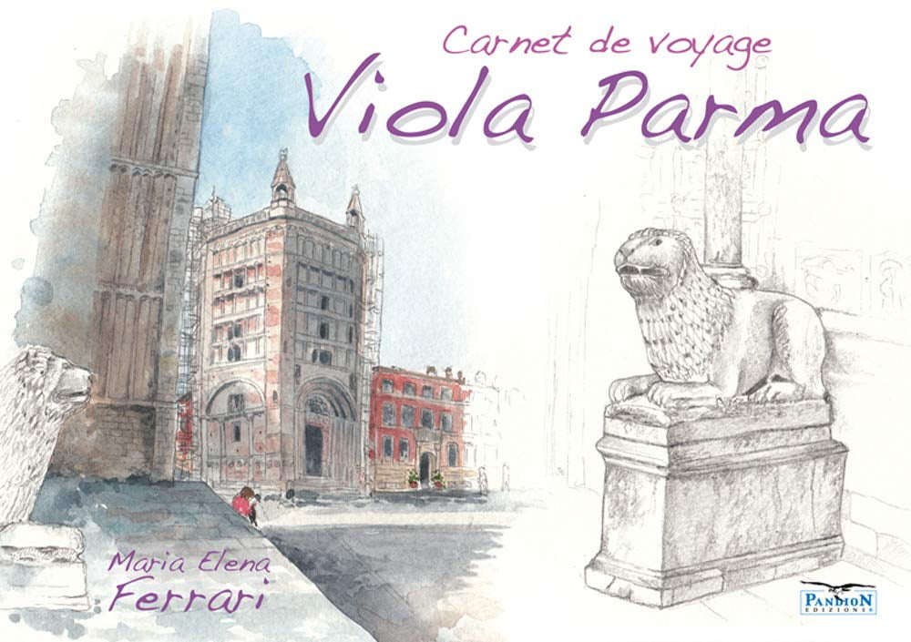 Maria Elena Ferrari,Alessandro Troi Viola Parma. Carnet de voyage. Ediz. italiana, (Paperback)