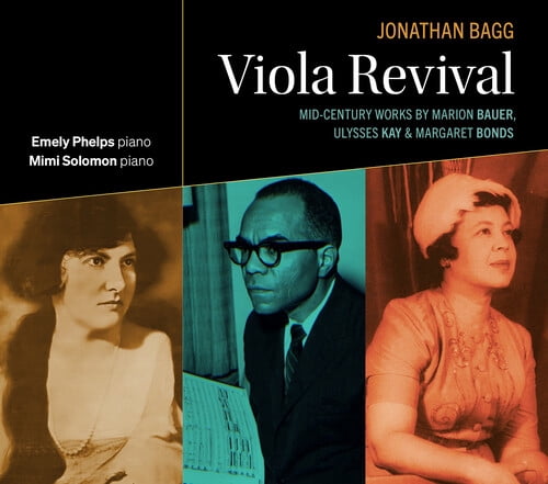Jonathan Bagg - Viola Revival: Mid-Century Works by Marion Bauer, Ulysses Kay & Margaret Bonds - Music & Performance - CD
