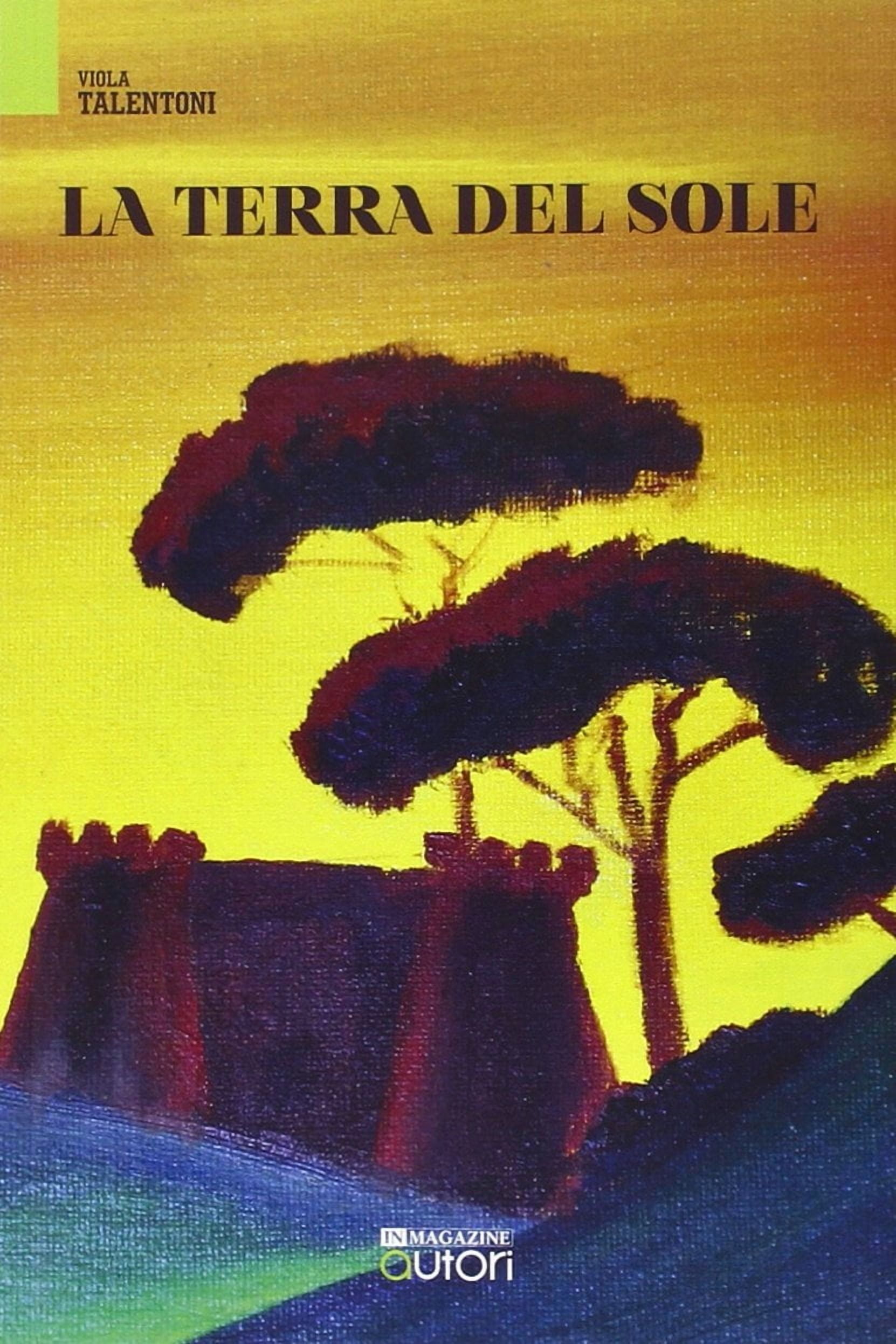 Viola Talentoni Libri Viola Talentoni - La Terra Del Sole (Paperback)